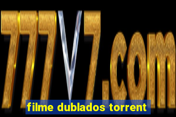 filme dublados torrent